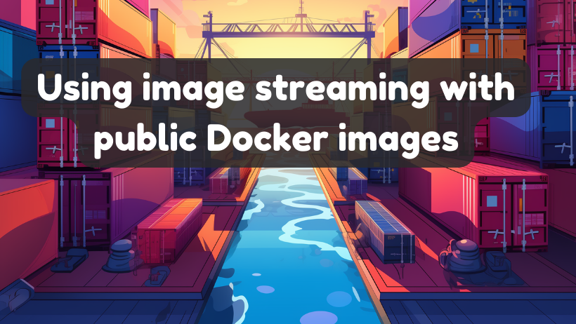 Using Image Streaming with DockerHub